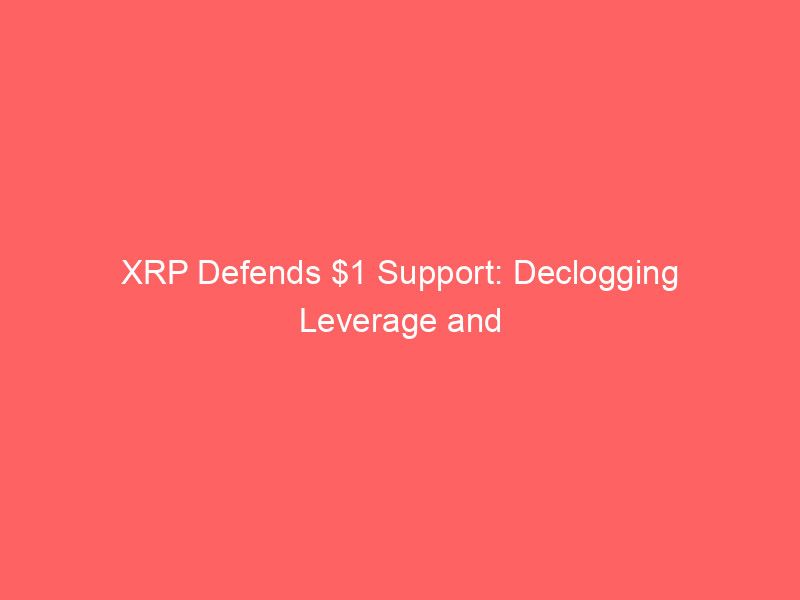 xrp defends $1 support: declogging leverage and surge in active addresses spark breakout potential