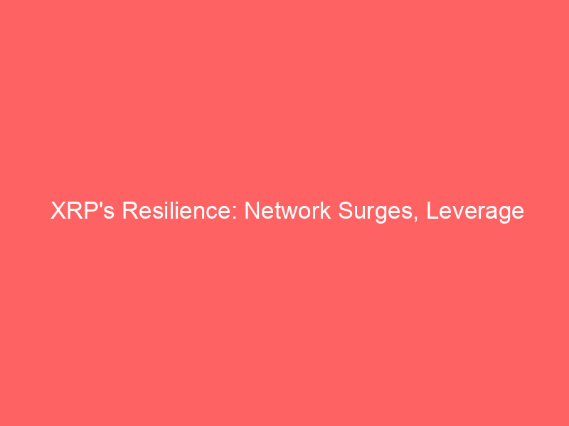 xrp's resilience: network surges, leverage clears, can $1.10 resistance break?
