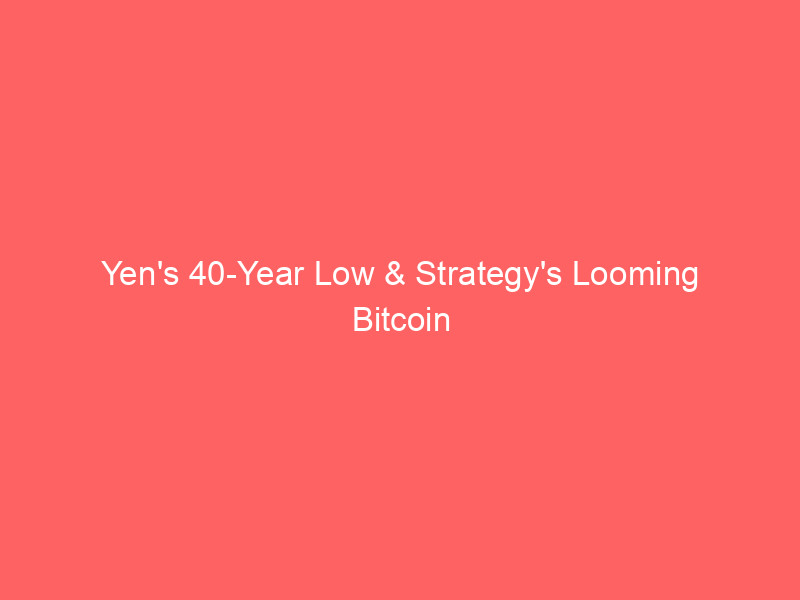 yen's 40 year low & strategy's looming bitcoin sale drive crypto market plunge