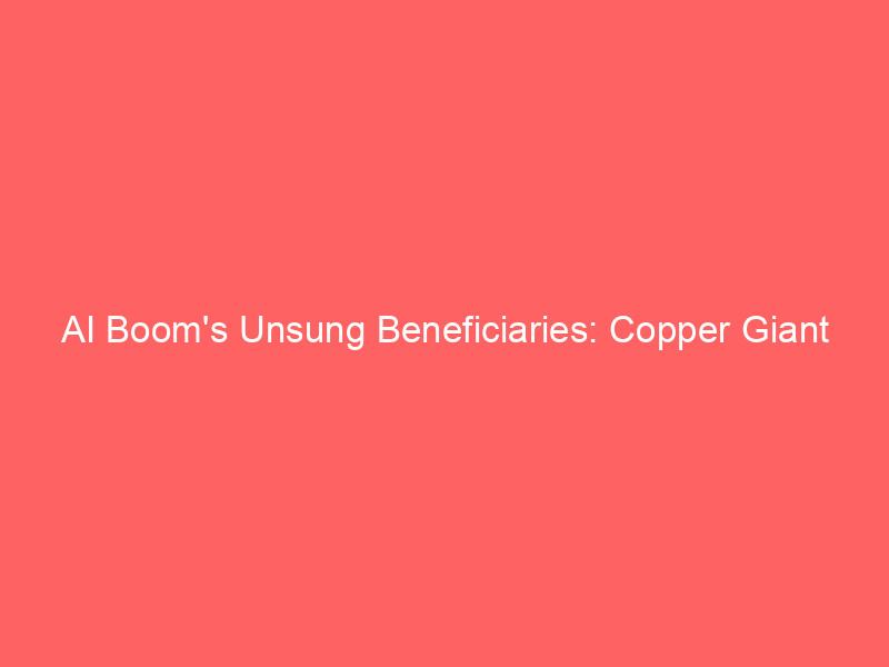 ai boom's unsung beneficiaries: copper giant freeport mcmoran (fcx) & data center king digital realty (dlr) thrive
