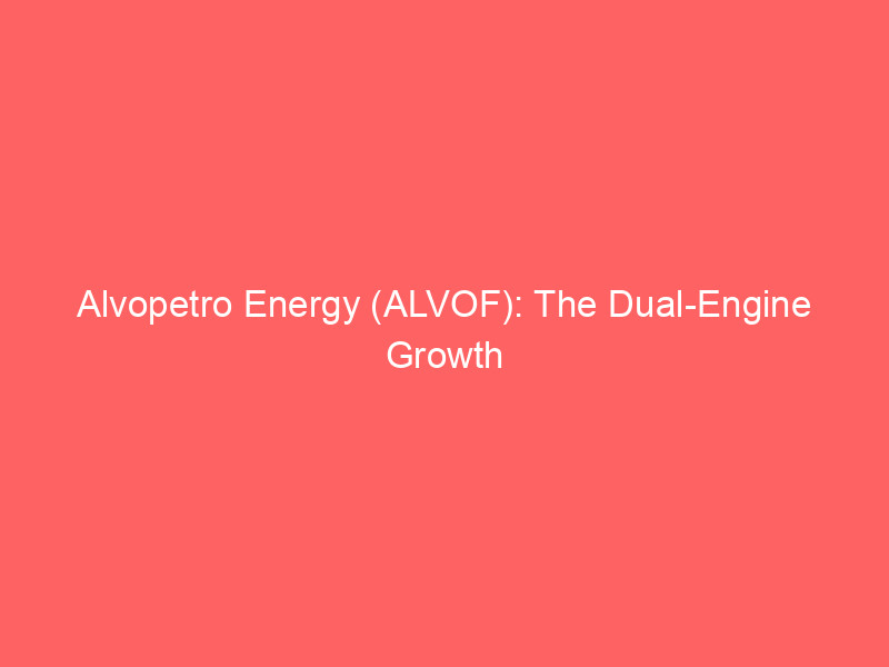 Alvopetro Energy (ALVOF): The Dual-Engine Growth and Dividend Strategy Dominating Brazil's Gas Sector alvopetro energy (alvof): the dual engine growth and dividend strategy dominating brazil's gas sector