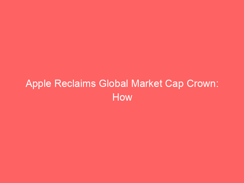 apple reclaims global market cap crown: how aversion to ai capex pitfalls secured its $4.94 trillion valuation