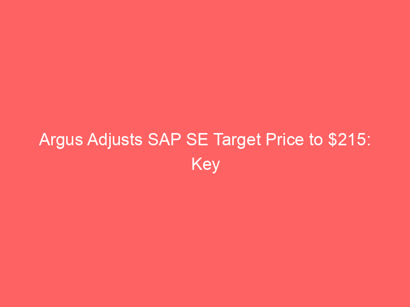 argus adjusts sap se target price to $215: key insights for investors