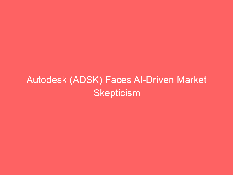 autodesk (adsk) faces ai driven market skepticism as ws amati sees long term opportunity