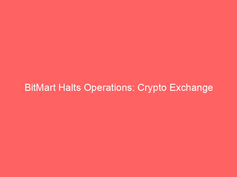 bitmart halts operations: crypto exchange shutters after 9 years, bmx token crashes 58% amid market uncertainties