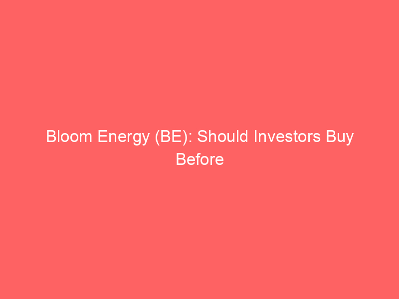 bloom energy (be): should investors buy before july 28 earnings amidst 40% price drop?