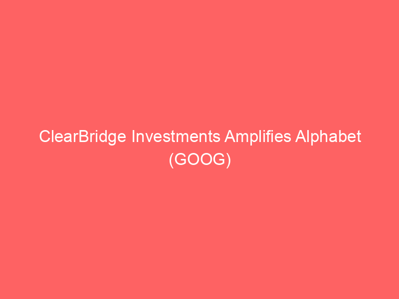 clearbridge investments amplifies alphabet (goog) stake: strategy shifts amidst russell rebalance