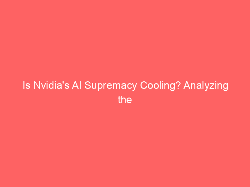 is nvidia's ai supremacy cooling? analyzing the shift in nvda's 2026 market performance