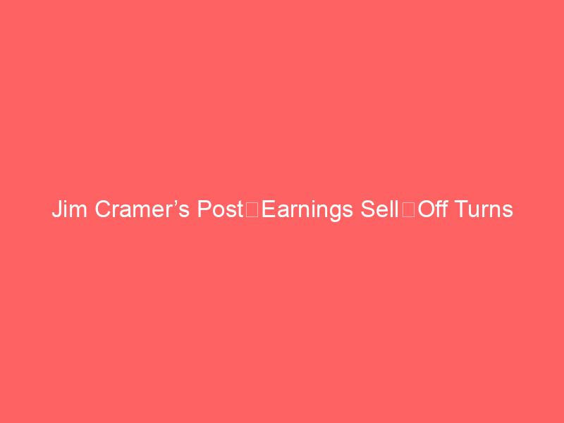 jim cramer’s post‑earnings sell‑off turns into a golden buying opportunity for american express (axp)