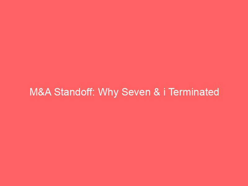 m&a standoff: why seven & i terminated high stakes polish zabka investment talks