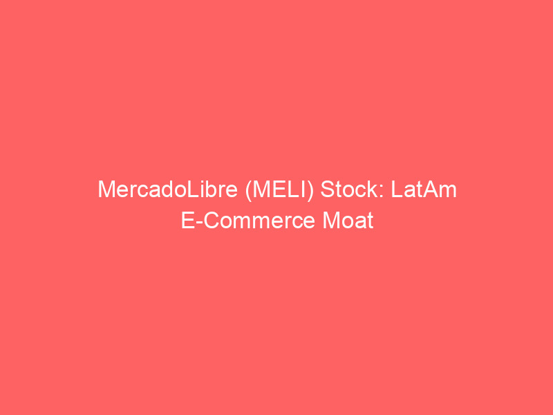 mercadolibre (meli) stock: latam e commerce moat signals 5 year growth outperformance