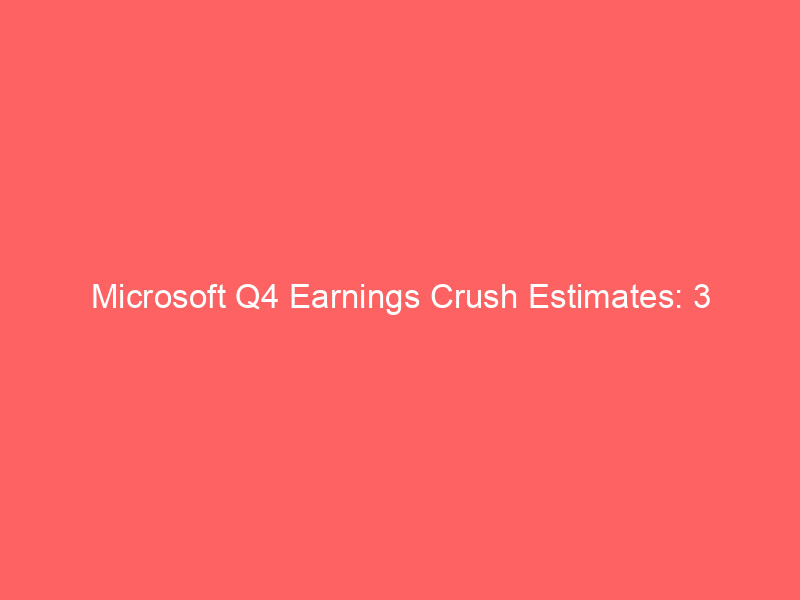 Microsoft Q4 Earnings Crush Estimates: 3 Catalysts Driving the 15.5% Surge microsoft q4 earnings crush estimates: 3 catalysts driving the 15.5% surge