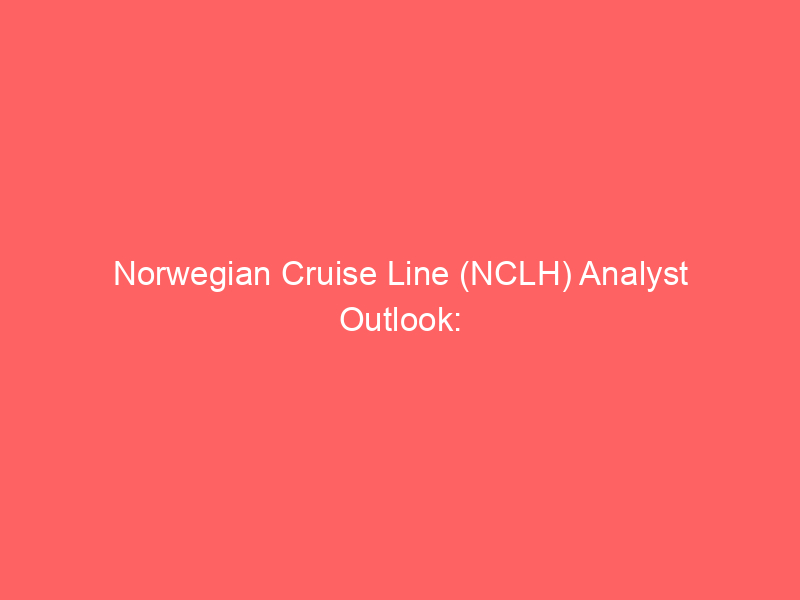 norwegian cruise line (nclh) analyst outlook: moderate buy consensus amid mixed fundamentals