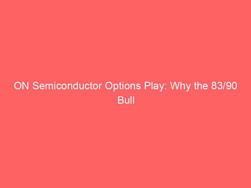 on semiconductor options play: why the 83/90 bull call spread could capture a 67% probability bounce