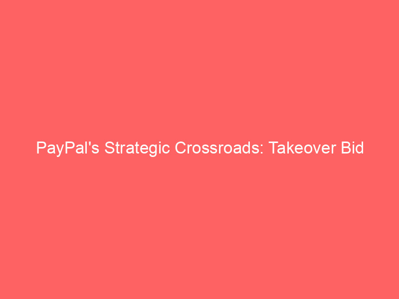 PayPal's Strategic Crossroads: Takeover Bid Reshapes Earnings, Options Outlook paypal's strategic crossroads: takeover bid reshapes earnings, options outlook