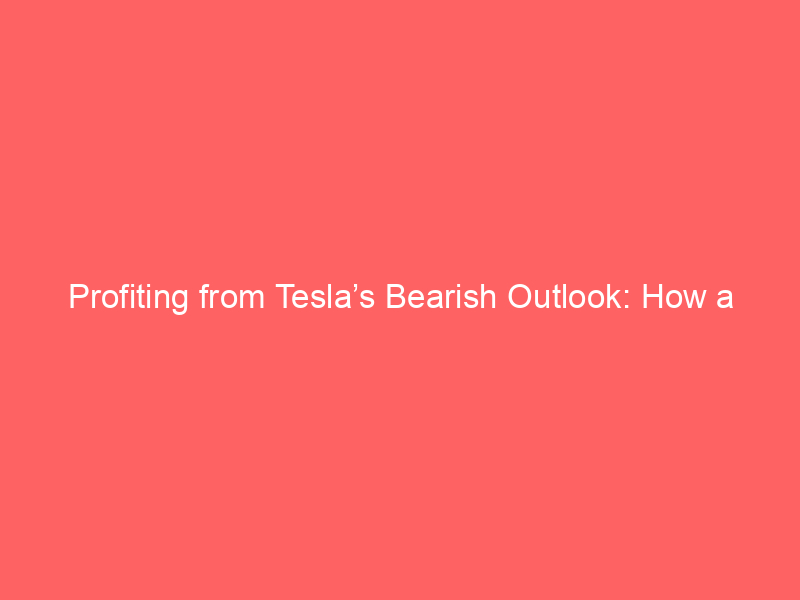 profiting from tesla’s bearish outlook: how a put spread strategy targets further downside