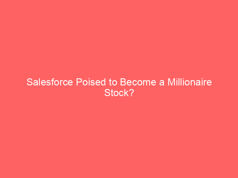 salesforce poised to become a millionaire stock? experts reveal hidden upside