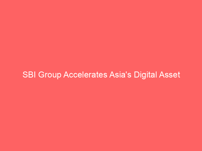 sbi group accelerates asia's digital asset dominance with coinhako acquisition, strategic alliances