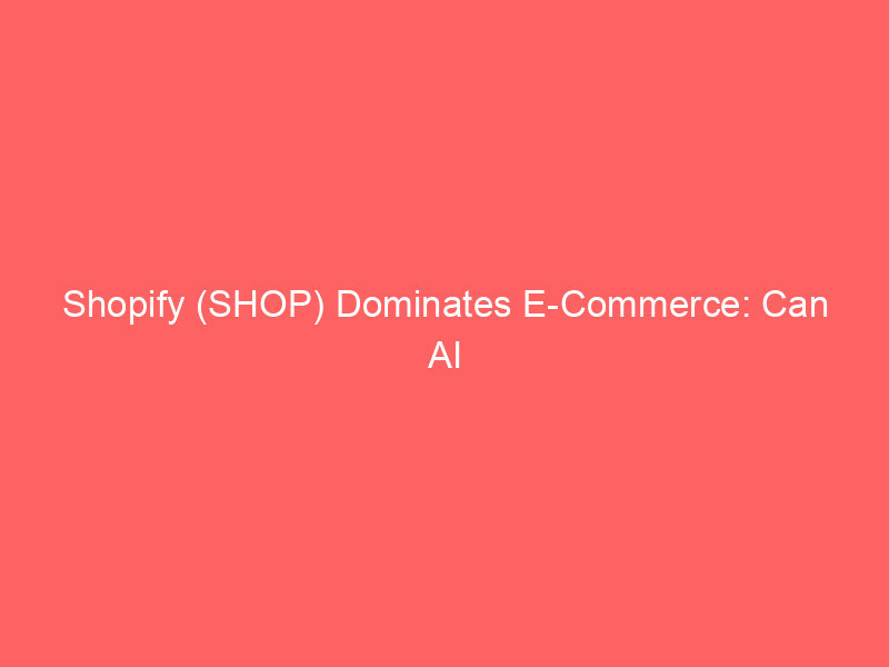 Shopify (SHOP) Dominates E-Commerce: Can AI Agents Propel the Stock to New Heights? shopify (shop) dominates e commerce: can ai agents propel the stock to new heights?