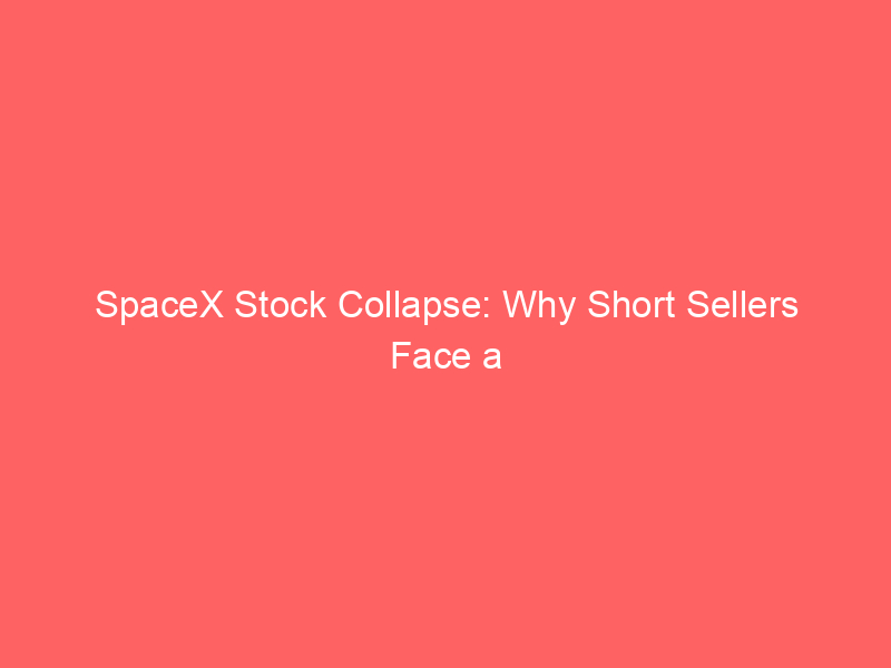 spacex stock collapse: why short sellers face a brutal squeeze despite a $1.5 trillion valuation gap