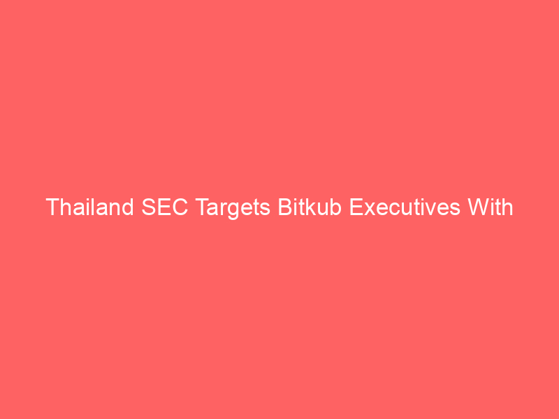 thailand sec targets bitkub executives with criminal complaint over covered up $50m cyberattack