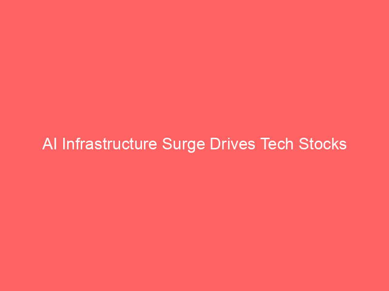 ai infrastructure surge drives tech stocks rebound despite capex concerns
