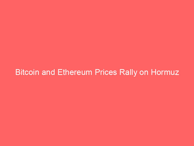bitcoin and ethereum prices rally on hormuz optimism despite weak adp jobs report