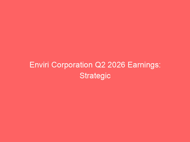 enviri corporation q2 2026 earnings: strategic pivot drives restructuring gains amid rail contract exits