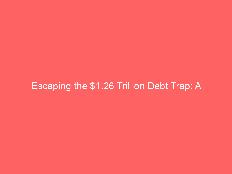 escaping the $1.26 trillion debt trap: a strategic guide to dave ramsey's baby steps