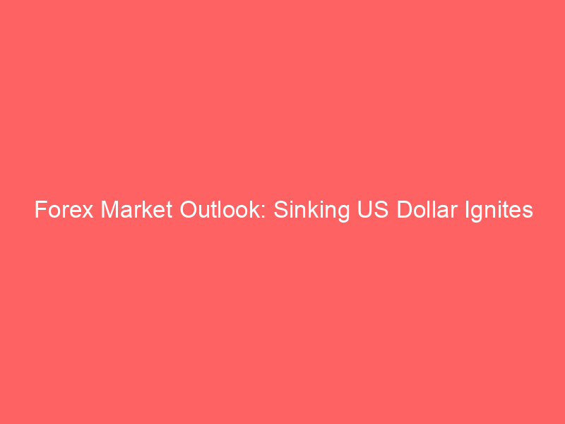 forex market outlook: sinking us dollar ignites eur/usd and gbp/usd breakout potential