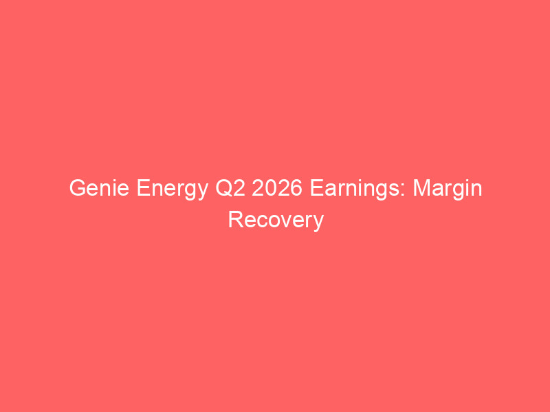 Genie Energy Q2 2026 Earnings: Margin Recovery Drives Profitability as Retail Unit Pivots to High-Value Customers genie energy q2 2026 earnings: margin recovery drives profitability as retail unit pivots to high value customers
