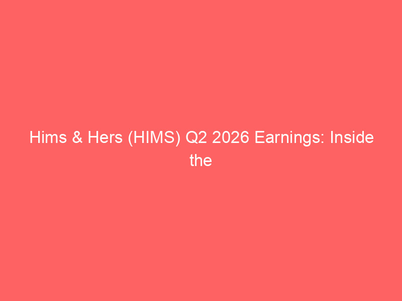hims & hers (hims) q2 2026 earnings: inside the weight loss pivot, eucalyptus integration, and ftc battle