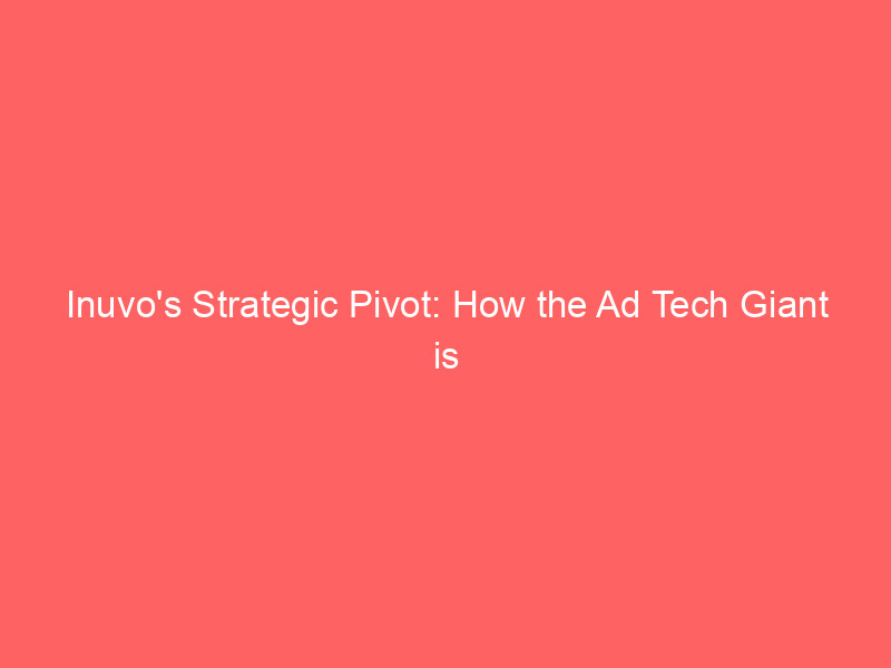 inuvo's strategic pivot: how the ad tech giant is betting on contextual ai to drive 2026 growth