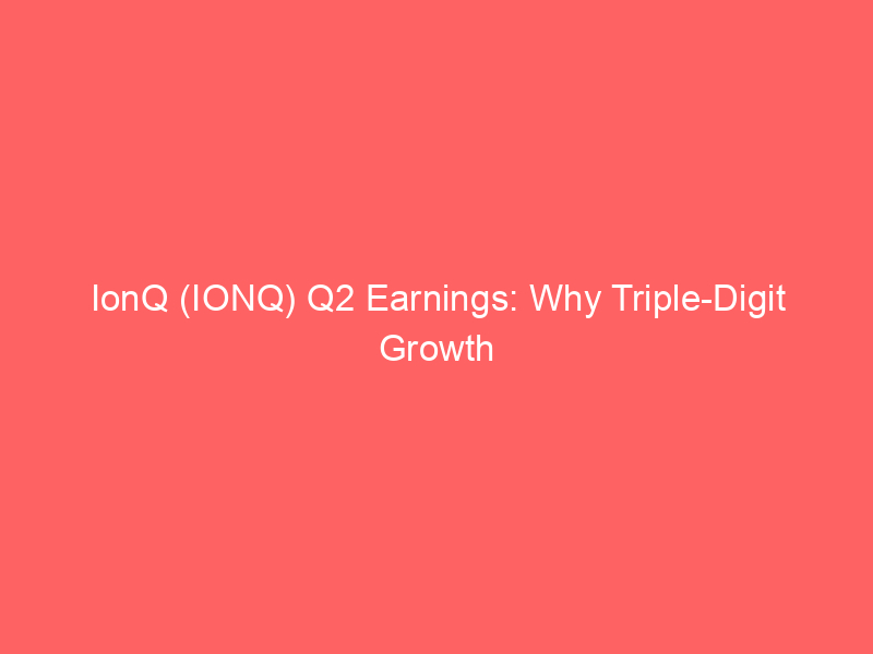 ionq (ionq) q2 earnings: why triple digit growth failed to spark a stock rally