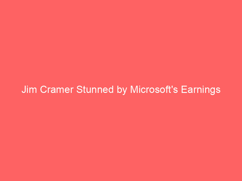Jim Cramer Stunned by Microsoft's Earnings Powerhouse: Azure Surges 43% as Cloud Dominance Intensifies jim cramer stunned by microsoft's earnings powerhouse: azure surges 43% as cloud dominance intensifies