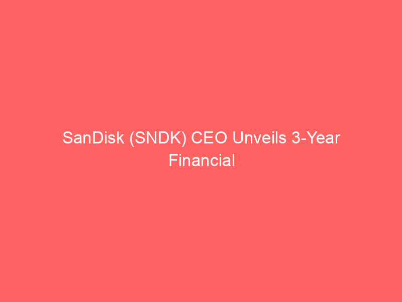 sandisk (sndk) ceo unveils 3 year financial roadmap: what's next after a 3,150% stock surge?