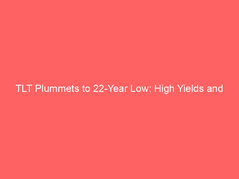 tlt plummets to 22 year low: high yields and inflation fears sink blackrock's flagship treasury fund
