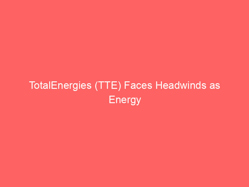 totalenergies (tte) faces headwinds as energy sector rotation accelerates: hedge fund insights