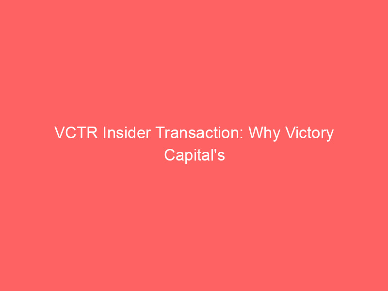 vctr insider transaction: why victory capital's record highs triggered a $1.8m vesting event