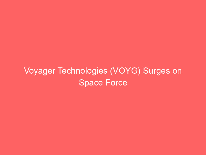 Voyager Technologies (VOYG) Surges on Space Force Contract Win: Is the Defense Tech Stock a Buy? voyager technologies (voyg) surges on space force contract win: is the defense tech stock a buy?