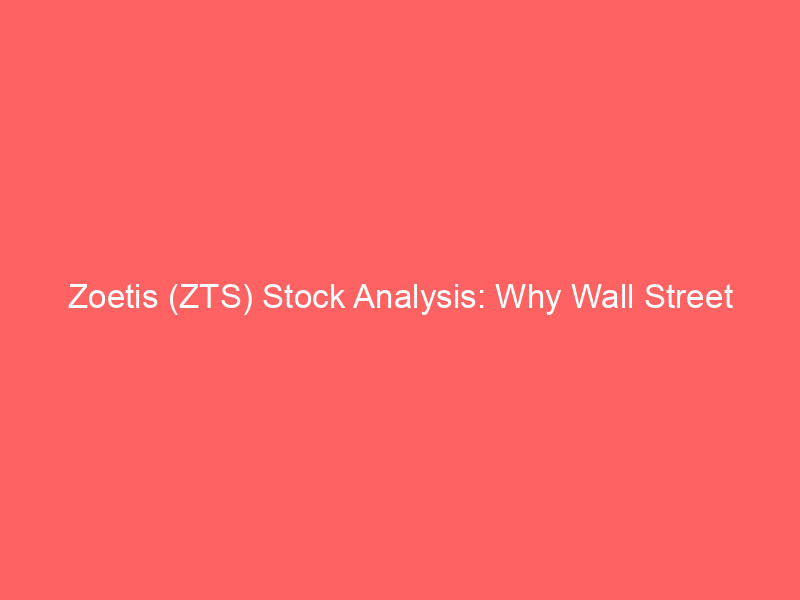 Zoetis (ZTS) Stock Analysis: Why Wall Street Remains Cautiously Optimistic Despite 50% Plunge zoetis (zts) stock analysis: why wall street remains cautiously optimistic despite 50% plunge